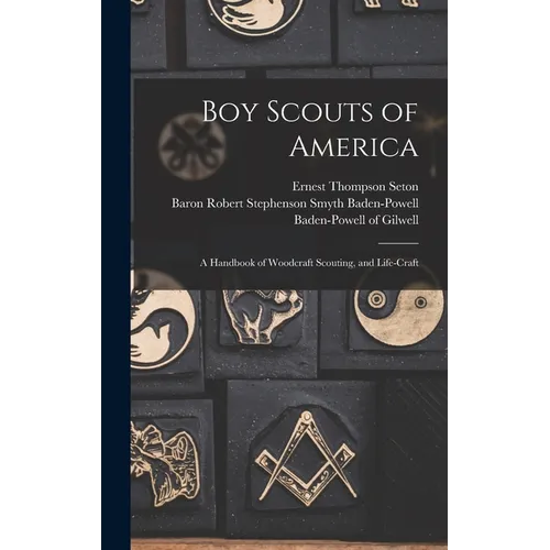 Boy Scouts of America: A Handbook of Woodcraft Scouting, and Life-craft