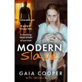 Modern Slave: A Vulnerable Girl. a Gang of Vicious Men. a Shocking True Story of Survival.