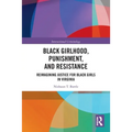 Black Girlhood, Punishment, and Resistance: Reimagining Justice for Black Girls in Virginia
