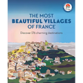 The Most Beautiful Villages of France: Discover 180 Charming Destinations