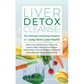 Liver Detox Cleanse: Detox Fix for Weight Issues, Gout, Acne, Eczema, SIBO & Autoimmune Disease, Adrenal Stress, Psoriasis, Diabetes, Gallstones, Stre