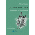 Ja, aber Nein doch: Das Leben in Kurzfassung