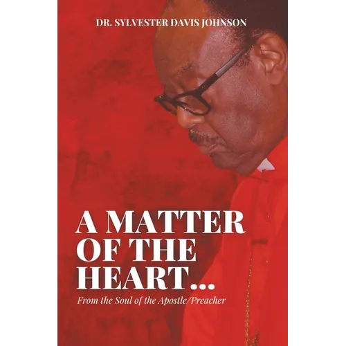 A Matter of the Heart...: From the Soul of the Apostle/Preacher