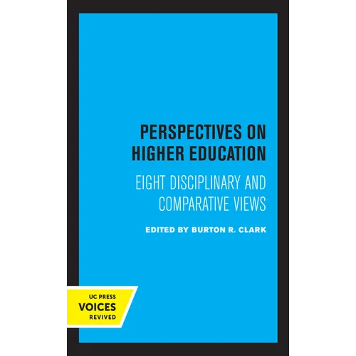 Perspectives on Higher Education: Eight Disciplinary and Comparative Views