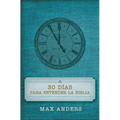 Una 30 D��as Para Entender La Biblia = 30 Days to Understand the Bible = 30 Days to Understand the Bible