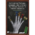 Cultivating Dialogue, Language, and Literacy for Social Justice in Teacher Education