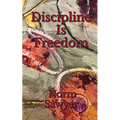 Discipline Is Freedom