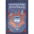 Disciple's Guide to Ritual Magick: A Beginner's Introduction to the High Art