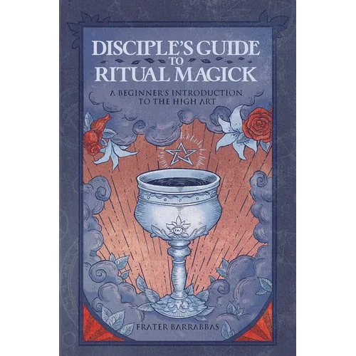Disciple's Guide to Ritual Magick: A Beginner's Introduction to the High Art