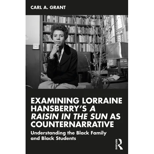 Examining Lorraine Hansberry's A Raisin in the Sun as Counternarrative: Understanding the Black Family and Black Students