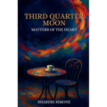 Third Quarter Moon: Matters of the Heart