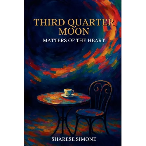 Third Quarter Moon: Matters of the Heart