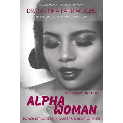 MisEducation of the Alpha Woman: Power Struggles In Career & Relationships