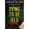Dying to Be Her: A totally gripping mystery thriller with a twist you won't see coming