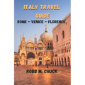 Italy Travel Guide: Rome-Venice-Florence