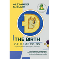 The Birth of Meme Coins: From Dogecoin to PepeCash, a journey through the early days of memetic cryptocurrencies