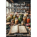 Pickling and Fermenting Recipes for Survival: Delicious dishes for the long haul