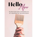 Hello Afro: The Black Girls Guide to Natural Hair Care