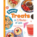 Sweet Treats in 15 Minutes or Less