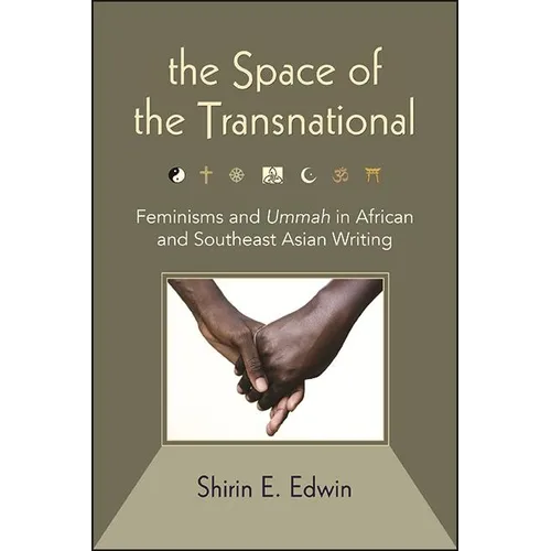 The Space of the Transnational: Feminisms and Ummah in African and Southeast Asian Writing