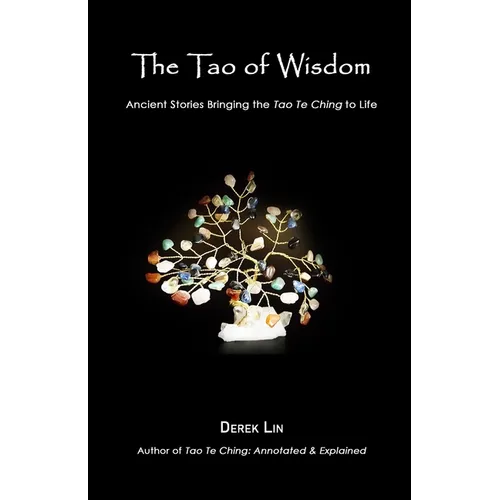The Tao of Wisdom: Ancient Stories Bringing the Tao Te Ching to Life