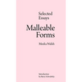 Malleable Forms: Selected Essays