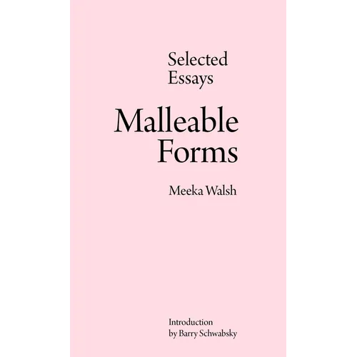 Malleable Forms: Selected Essays
