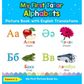My First Tatar Alphabets Picture Book with English Translations: Bilingual Early Learning & Easy Teaching Tatar Books for Kids