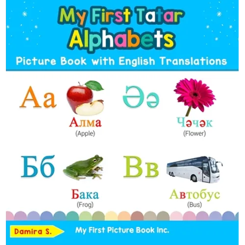 My First Tatar Alphabets Picture Book with English Translations: Bilingual Early Learning & Easy Teaching Tatar Books for Kids