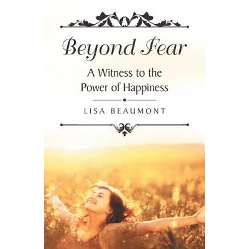 Beyond Fear: A Witness to the Power of Happiness