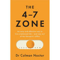 The 4-7 Zone: An Easy and Effective Way to Live a Balanced Life - And Stay Out of the Therapist's Office
