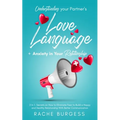 Understanding your Partner's Love Language + Anxiety in Your Relationship: 2 In 1- Secrets on How to Eliminate Fear to Build a Happy and Healthy Relat
