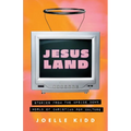 Jesusland: Stories from the Upside Down World of Christian Pop Culture