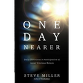 One Day Nearer: Daily Devotions in Anticipation of Jesus' Glorious Return