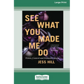 See What You Made Me Do: Power, Control and Domestic Abuse [Standard Large Print 16 Pt Edition]