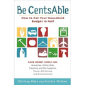 Be CentsAble: How to Cut Your Household Budget in Half