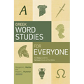 Greek Word Studies for Everyone: An Easy Guide to Serious Study of the Bible