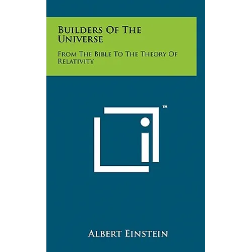 Builders Of The Universe: From The Bible To The Theory Of Relativity