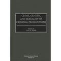 Crime, Gender, and Sexuality in Criminal Prosecutions