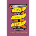 Love with a Twist: An anthology of short stories