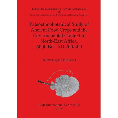 Paleoethnobotanical Study of Ancient Food Crops and the Environmental Context in North-East Africa, 6000 BC-AD 200/300