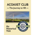 Acoaxet Club: The Journey to 100, An Historical Visit
