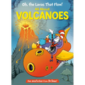 Oh, the Lavas That Flow! All about Volcanoes