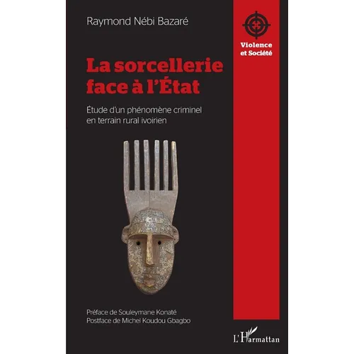 La sorcellerie face à l'État: Étude d'un phénomène criminel en terrain rural ivoirien