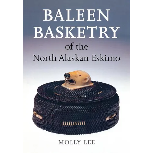 Baleen Basketry of the North Alaskan Eskimo - Hardcover