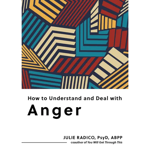 How to Understand and Deal with Anger: Everything You Need to Know