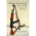 Koran Kalashnikov and Laptop: The Neo-Taliban Insurgency in Afghanistan 2002-2007