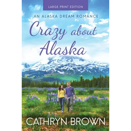 Crazy About Alaska: Large Print