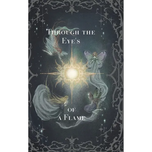 Through the Eyes of a Flame: Poems of Past Loves and Past Lives