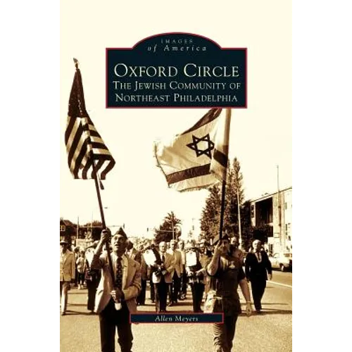 Oxford Circle: The Jewish Community of Northeast Philadelphia